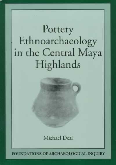Pottery Ethno-Archaeology in the Central Maya Highlands