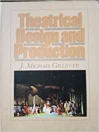 Theatrical Design and Production: Introduction to Scene Design and Construction, Lighting, Sound, Costume and  Make Up