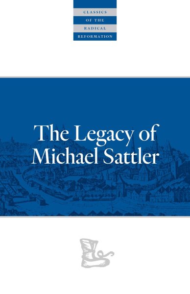 Legacy of Michael Sattler