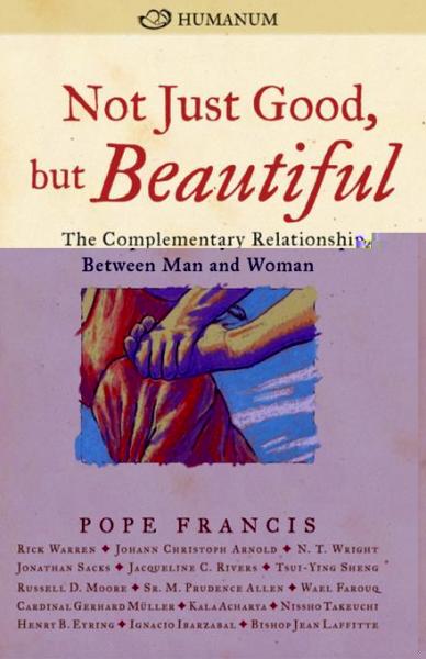 Not Just Good, but Beautiful: The Complementary Relationship between Man and Woman