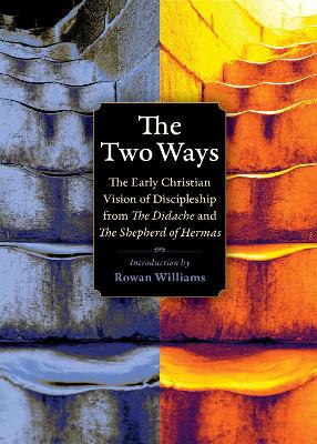Two Ways: The Early Christian Vision of Discipleship from the Didache and the Shepherd  of Hermas