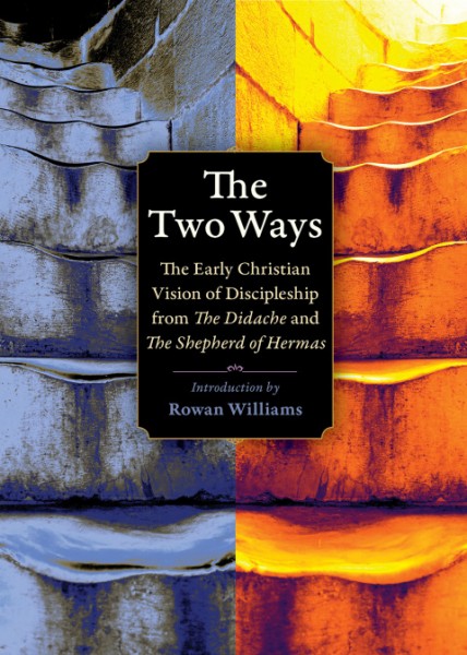 Two Ways: The Early Christian Vision of Discipleship from the Didache and the Shepherd of Hermas