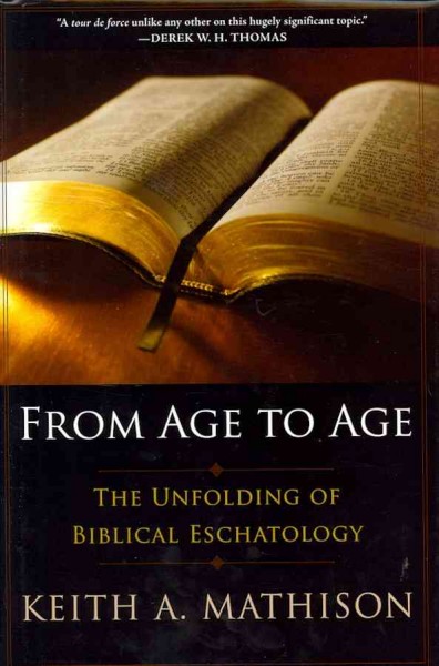 From Age to Age: The Unfolding of Biblical Eschatology