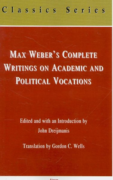 Max Weber's Complete Writings on Academic and Political Vocations