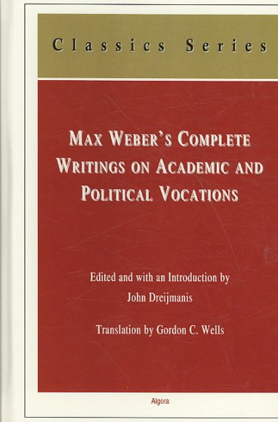Max Weber's Complete Writings on Academic and Political Vocations