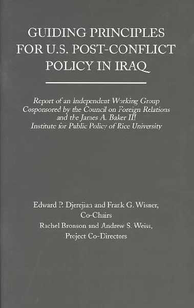 Guiding Principles for U.S. Post-Conflict Policy in Iraq: Independent Working Group Report