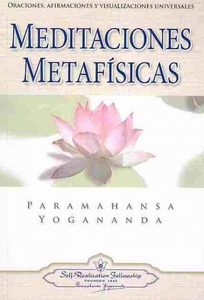 Meditaciones metafÃ­sicas: Oraciones, afirmaciones y visualizaciones universales