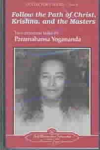 Follow the Path of Christ, Krishna, and the Masters: Two Informal Talks by Paramahansa Yogananda