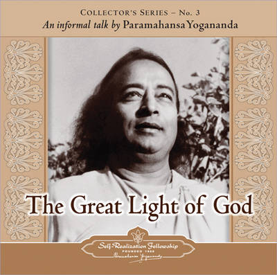 Great Light of God: An Informal Talk by Paramahansa Yogananda  Collector's Series No. 3