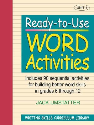 Ready-to-Use Word Activities: Unit 1, Includes 90 Sequential Activities for Building Better Word Skills in  Grades 6 through 12