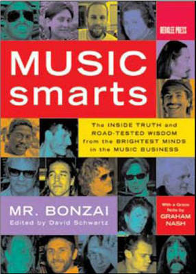 Music Smarts: The Inside Truth and Road-Tested Wisdom from the Brightest Minds in the  Music Business