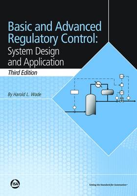 Basic and Advanced Regulatory Control: System Design and Application 3rd Revised edition