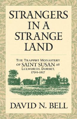 Strangers in a Strange Land: The Trappist Monastery of Saint Susan at Lulworth, Dorset, 17941817