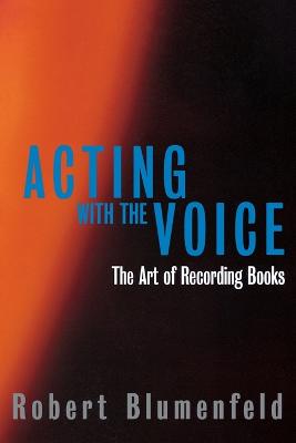 Acting with the Voice: The Art of Recording Books