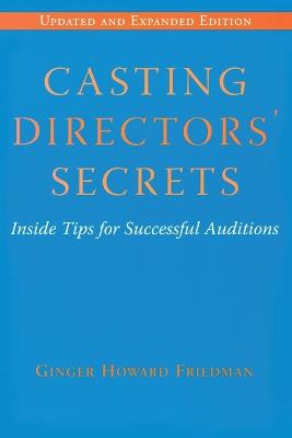 Casting Directors' Secrets: Inside Tips for Successful Auditions Revised Edition