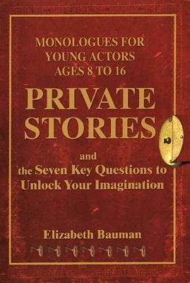 Private Stories: Monologues for Young Actors Ages 8 to 16