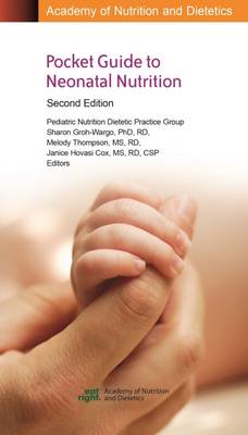 Academy of Nutrition and Dietetics Pocket Guide to Neonatal Nutrition 2nd Revised edition