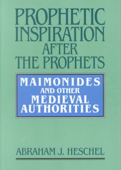 Prophetic Inspiration After the Prophets: Maimonides and Others