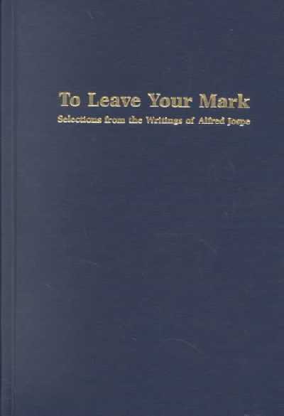 To Leave Your Mark: Selections from the Writings of Alfred Jospe