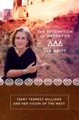 Redemption of Narrative: Terry Tempest Williams and Her Vision of the West