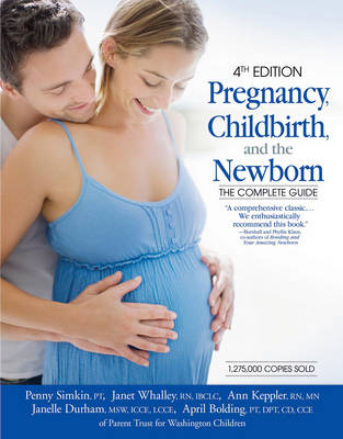 Pregnancy, Childbirth and the Newborn: The Complete Guide 4th ed.
