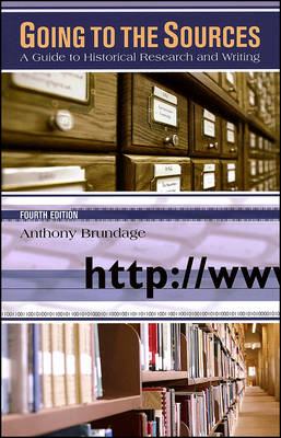 Going to the Sources: A Guide to Historical Research and Writing 4th Revised edition