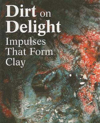 Dirt on Delight: Impulses That Form Clay: Impulses That Form Clay
