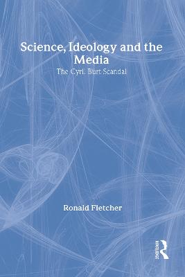 Science, Ideology, and the Media: The Cyril Burt Scandal