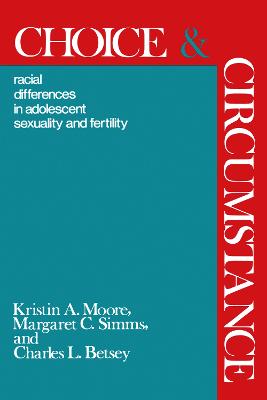 Choice and Circumstance: Racial Differences in Adolescent Sexuality and Fertility
