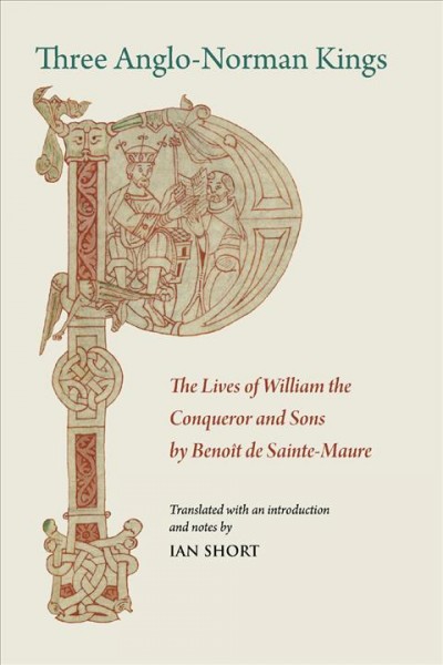 Three Anglo-Norman Kings: The Lives of William the Conqueror and Sons