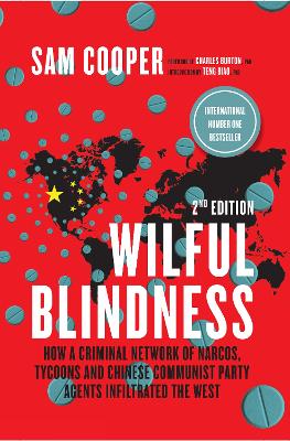 Wilful Blindness: How a Network of narcos, tycoons and CCP agents infiltrated the West Illustrated edition