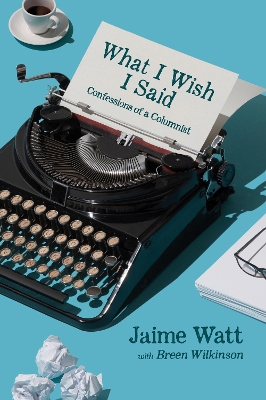 What I Wish I Said: Confessions of a Columnist