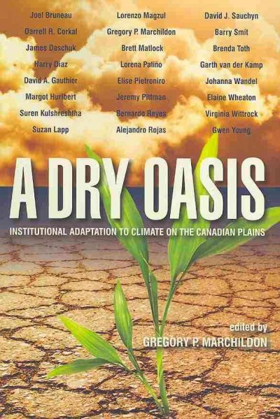 Dry Oasis: Institutional Adaptation to Climate on the Canadian Plains Bilingual edition