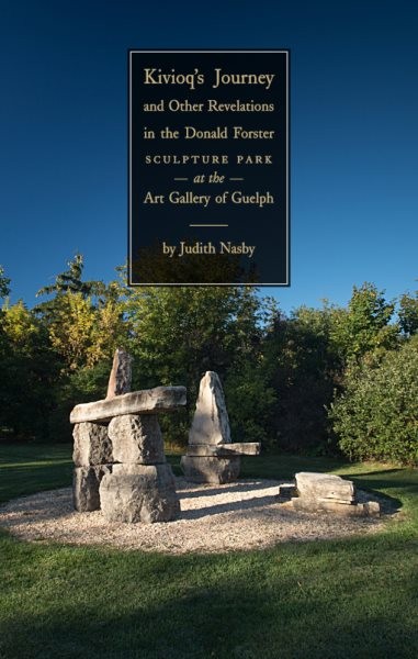 Kivioq's Journey and Other Revelations in the Donald Forster Sculpture Park  at the Art Gallery of Guelph
