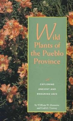 Wild Plants of the Pueblo Province: Exploring Ancient & Enduring Uses
