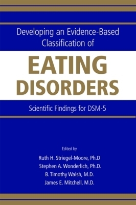 Developing an Evidence-Based Classification of Eating Disorders: Scientific Findings for DSM-5