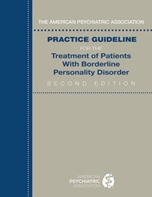 American Psychiatric Association Practice Guideline for the Treatment of  Patients With Borderline Personality Disorder Second Edition