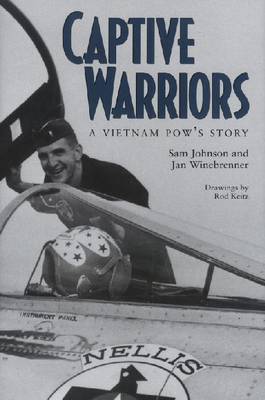 Captive Warriors: A Vietnam POW's Story