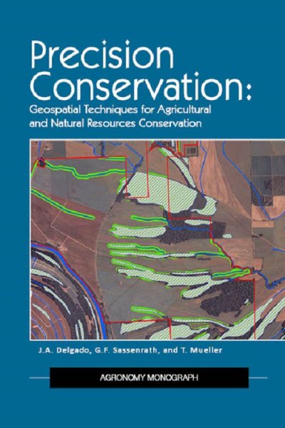 Precision Conservation: Goespatial Techniques for Agricultural and Natural Resources Conservation