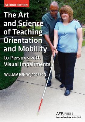 Art and Science of Teaching Orientation and Mobility to Persons with Visual  Impairments 2nd ed.