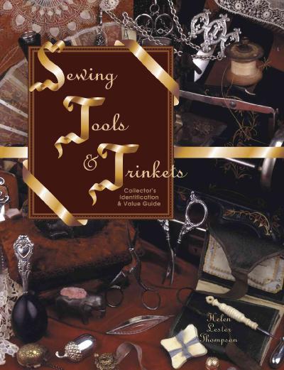 Sewing Tools and Trinkets, Collectors Identification and Value Guide Revised ed.