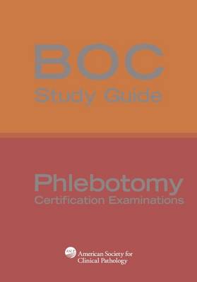 BOC Study Guide: Phlebotomy Certification Examinations