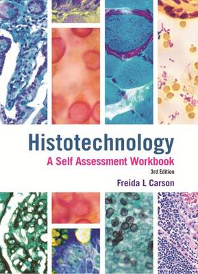 Histotechnology: A Self Assessment Workbook 3rd Revised edition