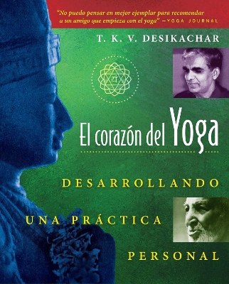 corazón del Yoga: Desarrollando una práctica personal Revised ed.