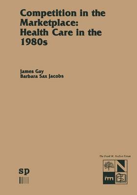 Competition in the Marketplace: Health Care in the 1980s 1982 ed.