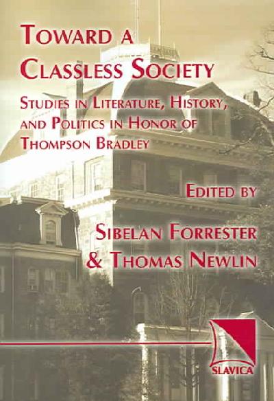 Towards a Classless Society: Studies in Literature, History, and Politics in Honor of Thompson Bradley