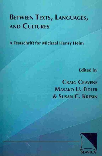 Between Texts, Languages, and Cultures: A Festschrift for Michael Henry Heim; Edited by Craig Cravens, Masako U.  Fidler, Susan C. Kresin