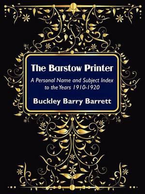 Barstow Printer: A Personal Name and Subject Index to the Years 1910-1920