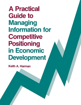 Practical Guide to Managing Information for Competitive Positioning in  Economic Development