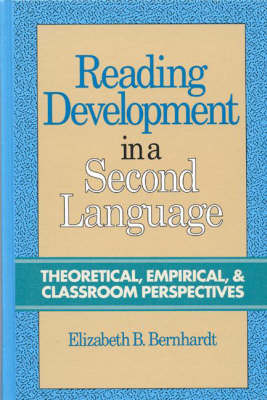 Reading Development in a Second Language: Theoretical, Empirical and Classroom Perspectives
